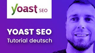 Yoast SEO Tutorial Deutsch 2022 📊 Schritt für Schritt + optimale Einstellungen