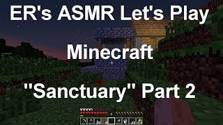 ASMR Let's Play Minecraft - Sanctuary Part 2 
