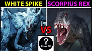 Queen White Spike VS Scorpius Rex, con nào sẽ thắng #135 |Bạn Có Biết?