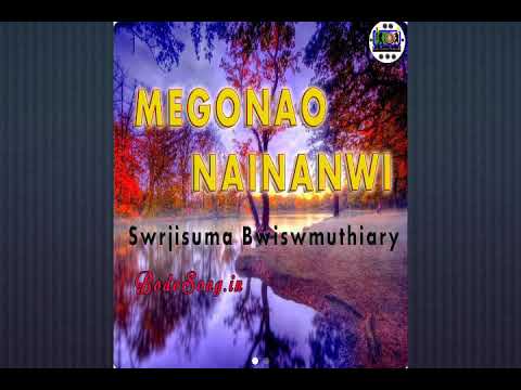 Megonao Nainanwi Gwswni Kwtakwo Bujinw Halanew bodo song