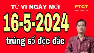 Xem tử vi hàng ngày 16-5-2024 tuổi may mắn nhất trúng số độc đắc