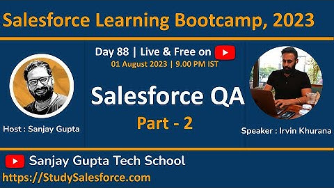 Day 88 | Salesforce Bootcamp 2023 | Salesforce QA Roadmap | Part - 2 | Learn Live with Sanjay Gupta