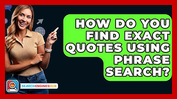 How Do You Find Exact Quotes Using Phrase Search? - SearchEnginesHub.com