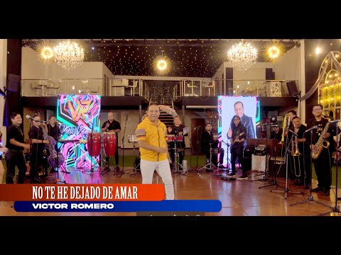 NO TE HE DEJADO DE AMAR - VICTOR ROMERO Y ORQUESTA