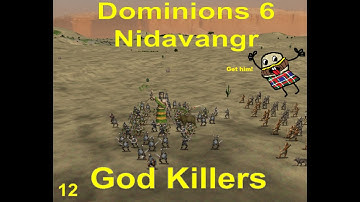 Dominions 6 MA Nidavangr Part 12: God Killers