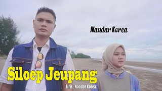 Download Lagu Nandar Korea - Siloep Jeupang ( Official Music Video )