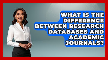 What Is The Difference Between Research Databases And Academic Journals? - High School Toolkit