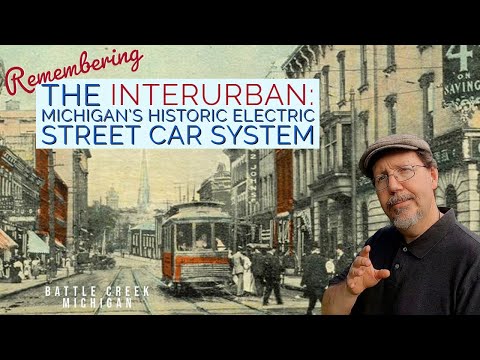 Remembering the Interurban: Michigan&rsquo;s Historic Electric Street Car System - Battle Creek, Michigan