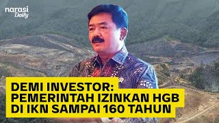 Demi Investor: Pemerintah Izinkan HGB di IKN sampai 160 Tahun | Narasi Daily
