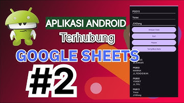 Cara Menghubungkan Google Sheets ke Aplikasi Android dengan Google Script - Olfattrar Lee