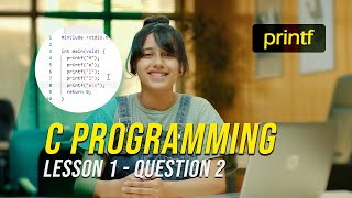 C Programming (Printf) - Lesson 1(Q2) - (Rewan Allam)