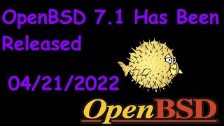 OpenBSD 7.1 Has Been Released - 04-21-2022