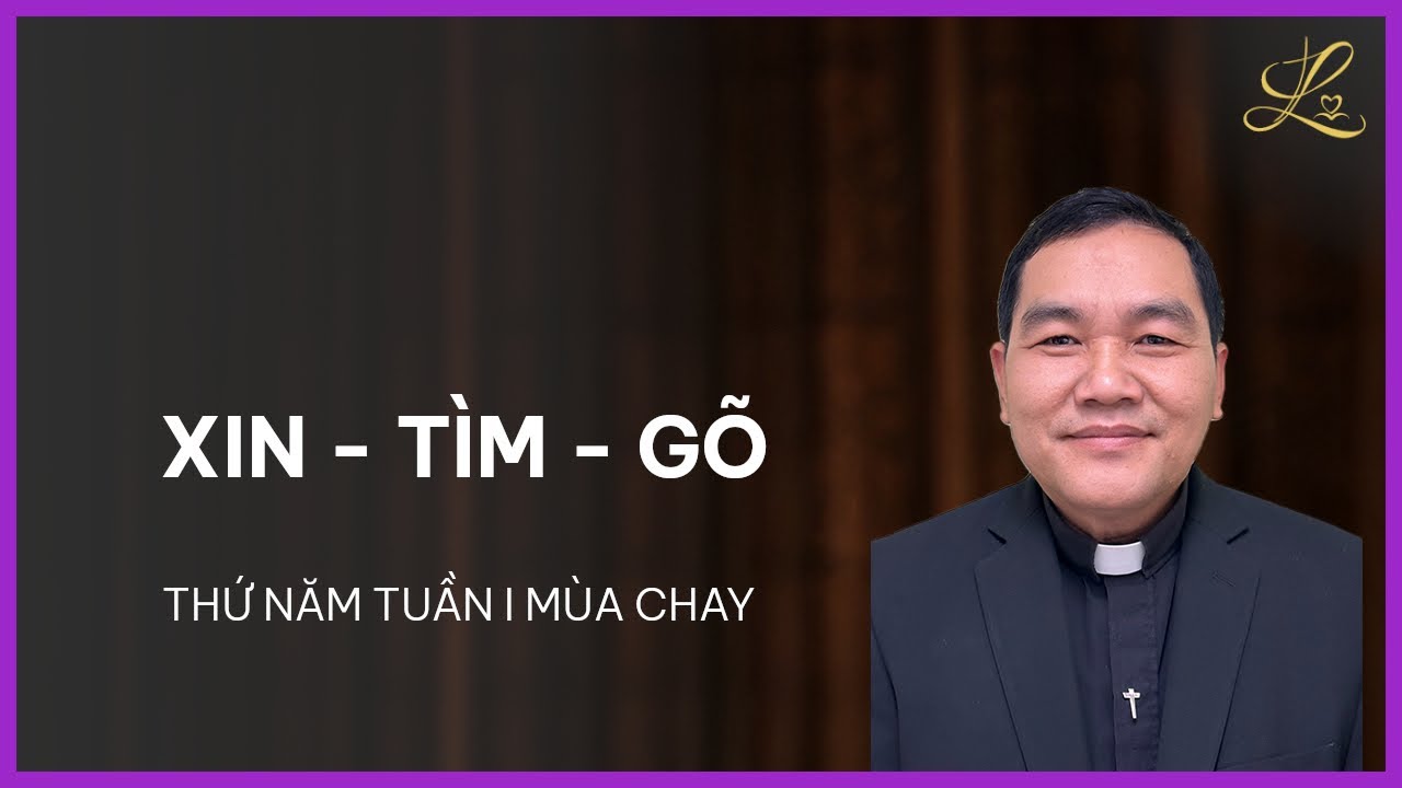 Xin * Tìm * Gõ - Thứ Năm Tuần I Mùa Chay | Lm. Phaolô Vũ Đức Thành, SDD