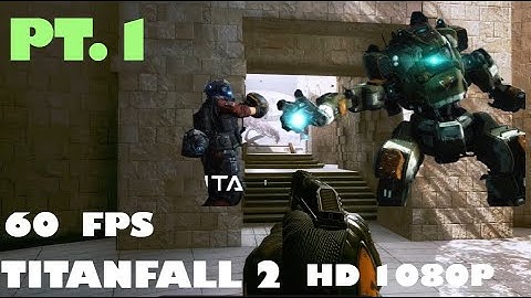 TITANFALL 2 (HD 1080P 60FPS) WALKTHROUGH NO COMMENTARY PT.1