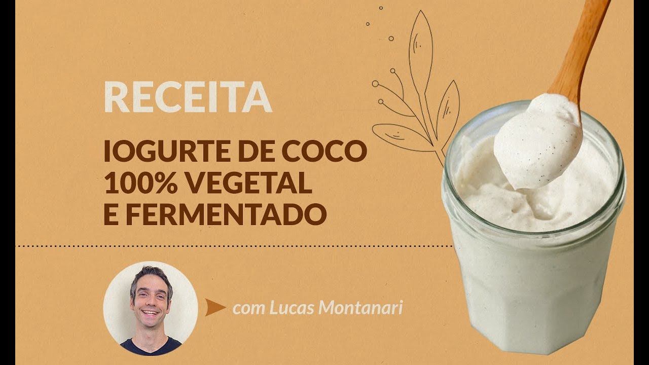 Como fazer Iogurte Vegano de Coco 100% Vegetal e Fermentado