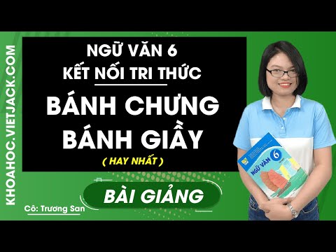 Video Bánh chưng, bánh giầy - Ngữ Văn 6 - Kết nối tri thức -... - YouTube