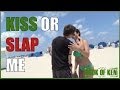 Kiss or Slap Me!