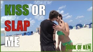 Kiss or Slap Me!