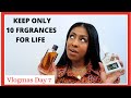 KEEP ONLY 10 FRAGRANCES / PERFUMES FOR LIFE | PERFUME COLLECTION