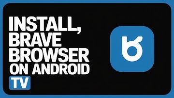 How to Properly Install Brave Browser on Android TV – Step-by-Step Guide (2025)