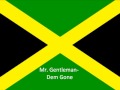 Mr gentleman dem gone