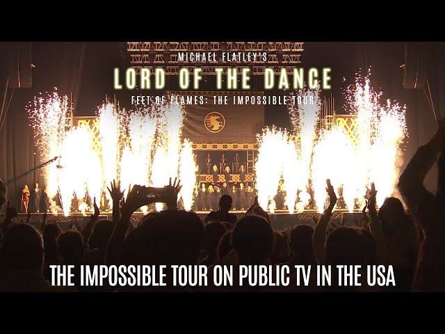 Michael Flatley's Lord of the Dance: The Impossible Tour -- Airing on USA Public TV