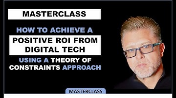 How to achieve Positive ROI from Digital Tech using a Theory of Constraints Approach - DrAlanBarnard
