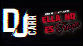 Rochy RD x Myke Towers - Ella No Es Tuya (Remix)