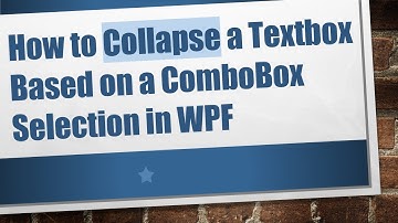 How to Collapse a Textbox Based on a ComboBox Selection in WPF