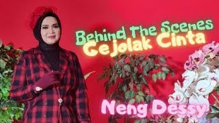 Behind the  Scenes || Gejolak Cinta || Neng Dessy || Shooting Pembuatan Video Klip