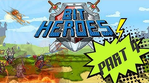 Bit heroes part 4