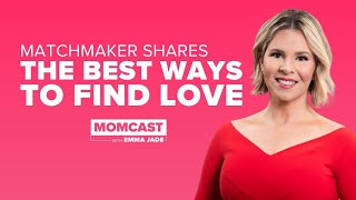 The best ways to find love, according to a matchmaker | MOMCAST with Emma Jade