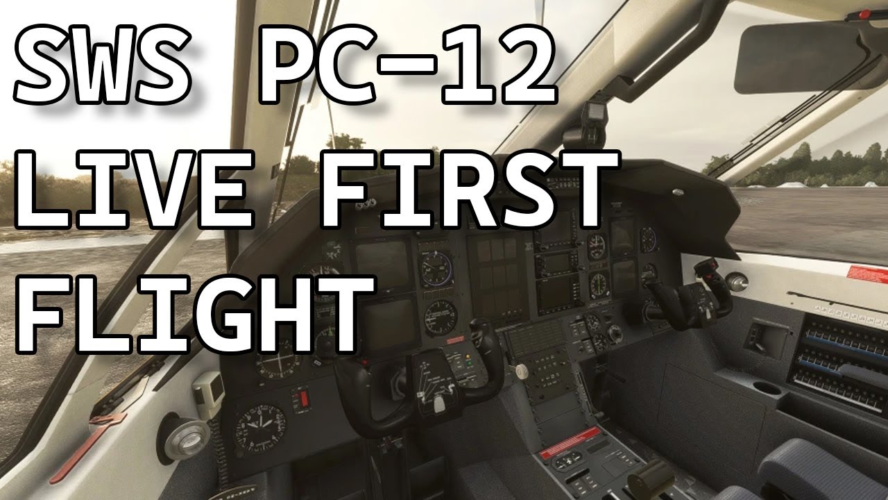 Sws Pc FIRST FLIGHT IN THE NEW SWS PC-12 DURING LIVE STREAM - MSFS - YouTube