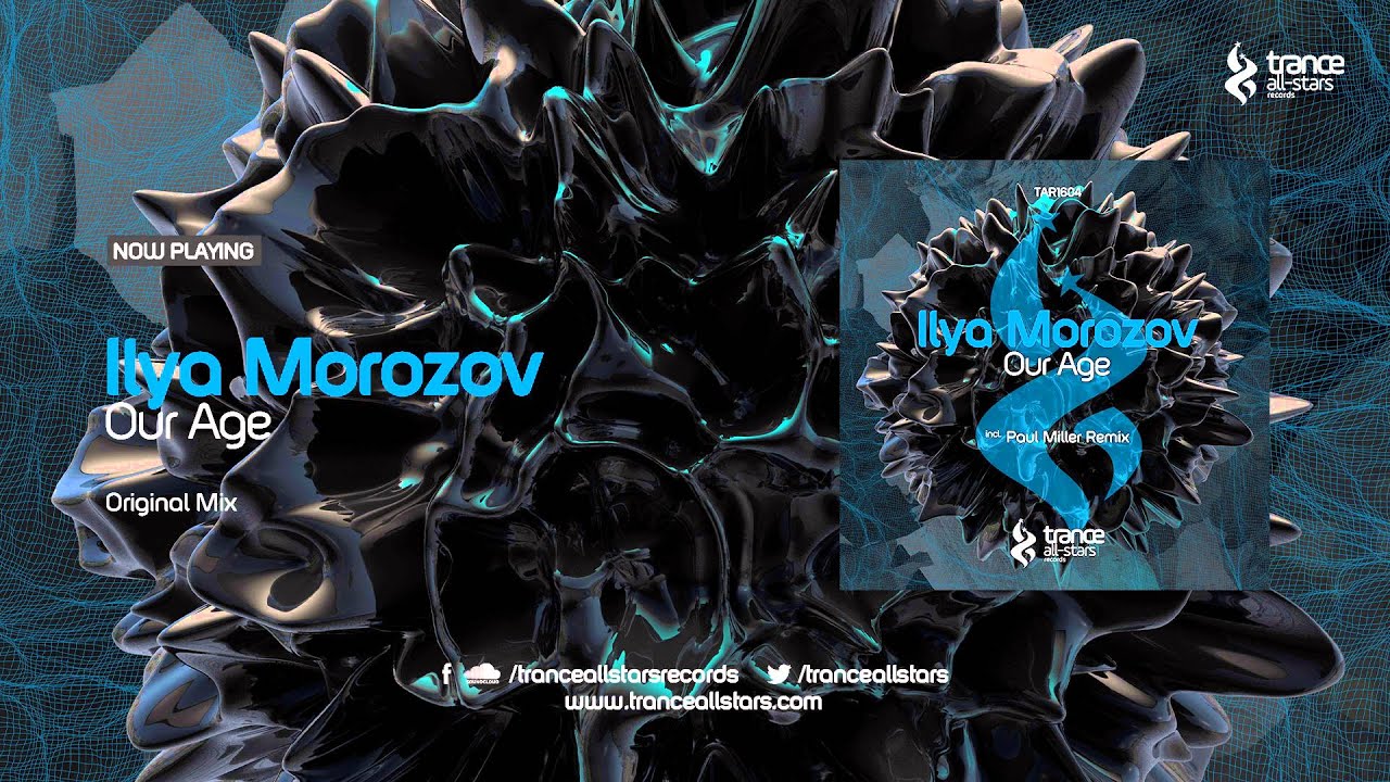 Watch Ilya Morozov - Our Age (Original Mix) on YouTube Watch Ilya Morozov - Our Age (Original Mix) on YouTube