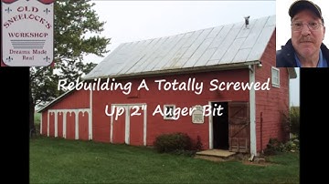 Repairing A Destroyed 2 inch Auger Bit ~ Old Sneelock