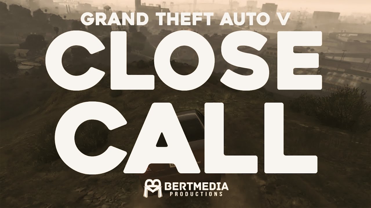 CLOSE CALL - Grand Theft Auto V (GTA 5)