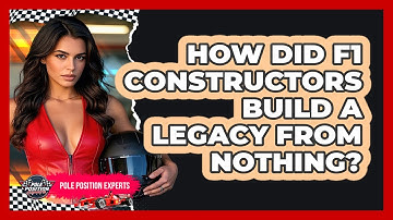 How Did F1 Constructors Build A Legacy From Nothing? - Pole Position Experts