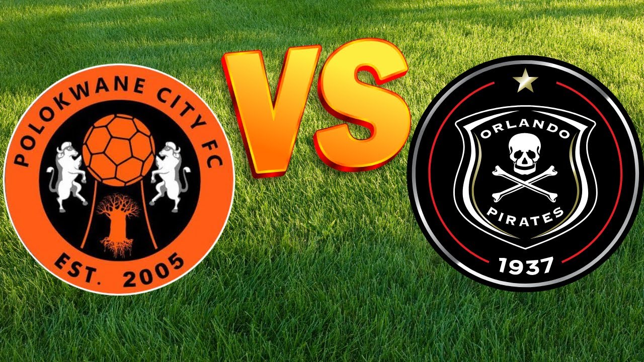 Orlando Pirates Vs Polokwane City Line Up Today