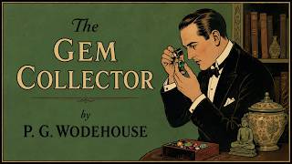 The Gem Collector by P. G. Wodehouse | Full Classic Comedy & Adventure Audiobook