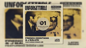 French Montana & J Balvin - Unforgettable (Latin Remix) ft. Swae Lee