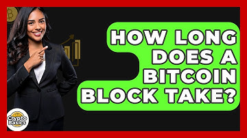 How Long Does a Bitcoin Block Take? - CryptoBasics360.com