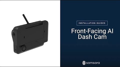 CM33 Samsara Installation Guide: Front Facing AI Dash Cam