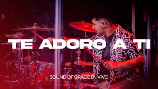 Video thumbnail of "Te adoro a ti - Sound Of Grace (En vivo)"