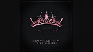 Blackpink - How You Like That Hip-Hop Dance Remix Teaser