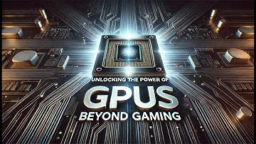 Unlocking the Power of GPUs: Beyond Gaming 🚀 🎮