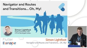 Navigator and Routes and Transitions... Oh, My! - Simon Lightfoot | Flutter Europe