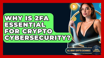 Why Is 2FA Essential For Crypto Cybersecurity? - All About Crypto Exchanges
