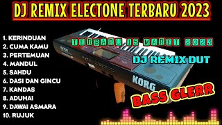 ALBUM DJ REMIX ORGEN TUNGGAL ELECTONE DANGDUT KOLEKSI DUET RHOMA IRAMA TERBARU 2023 BASS GLER VIRAL