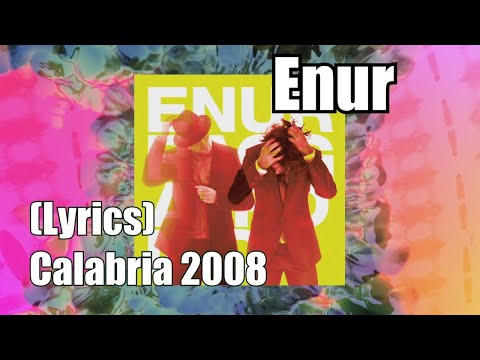 Enur feat Natasja - (Lyrics) Calabria 2008