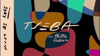 Tseba - Must Be Love (feat. Electric Fields) [Visualiser]